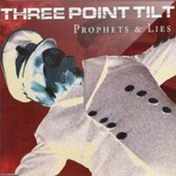 Three Point Tilt : Prophets And Lies